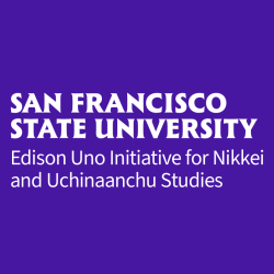 Edison Uno Initiative for Nikkei and Uchinaanchu Studies at San Francisco State University